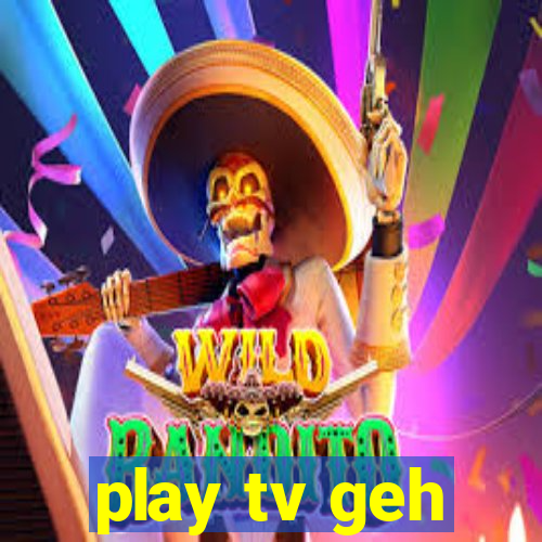 play tv geh